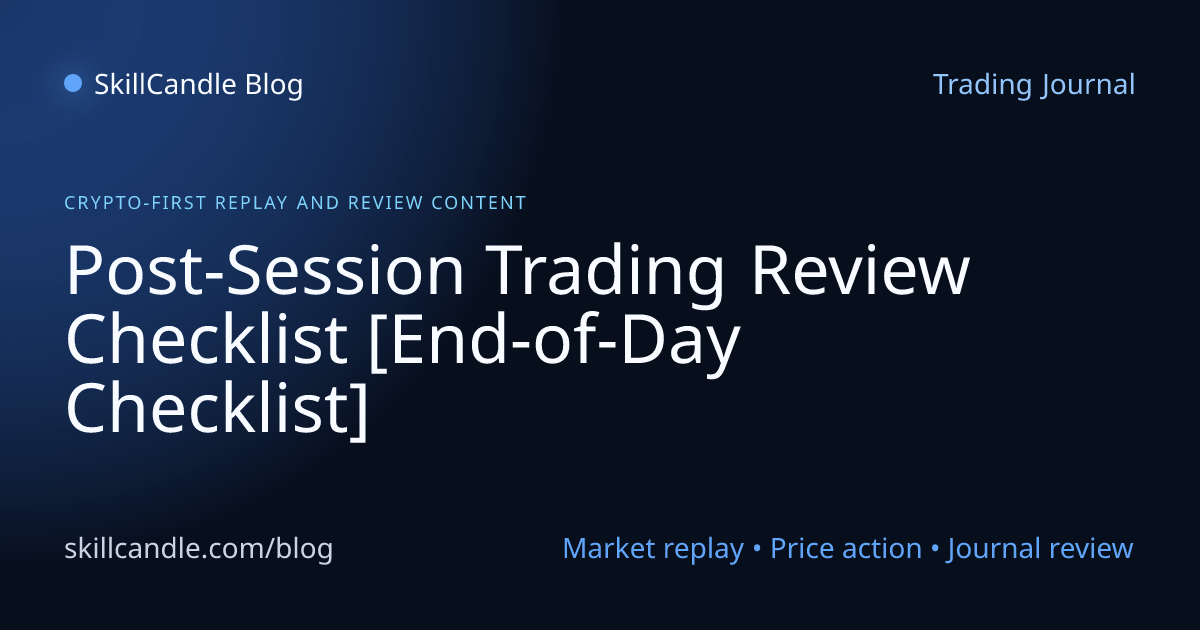 Post-Session Trading Review Checklist [End-of-Day Checklist] | SkillCandle