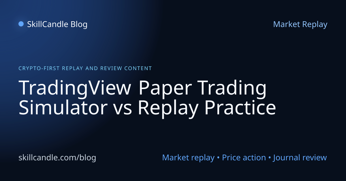 TradingView Paper Trading Simulator vs Replay Practice | SkillCandle
